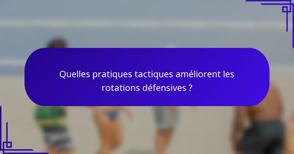 Quelles pratiques tactiques améliorent les rotations défensives ?