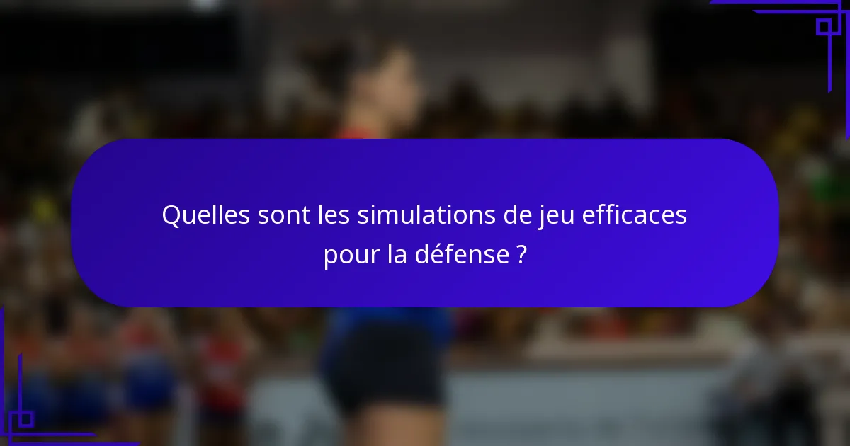 Quelles sont les simulations de jeu efficaces pour la défense ?
