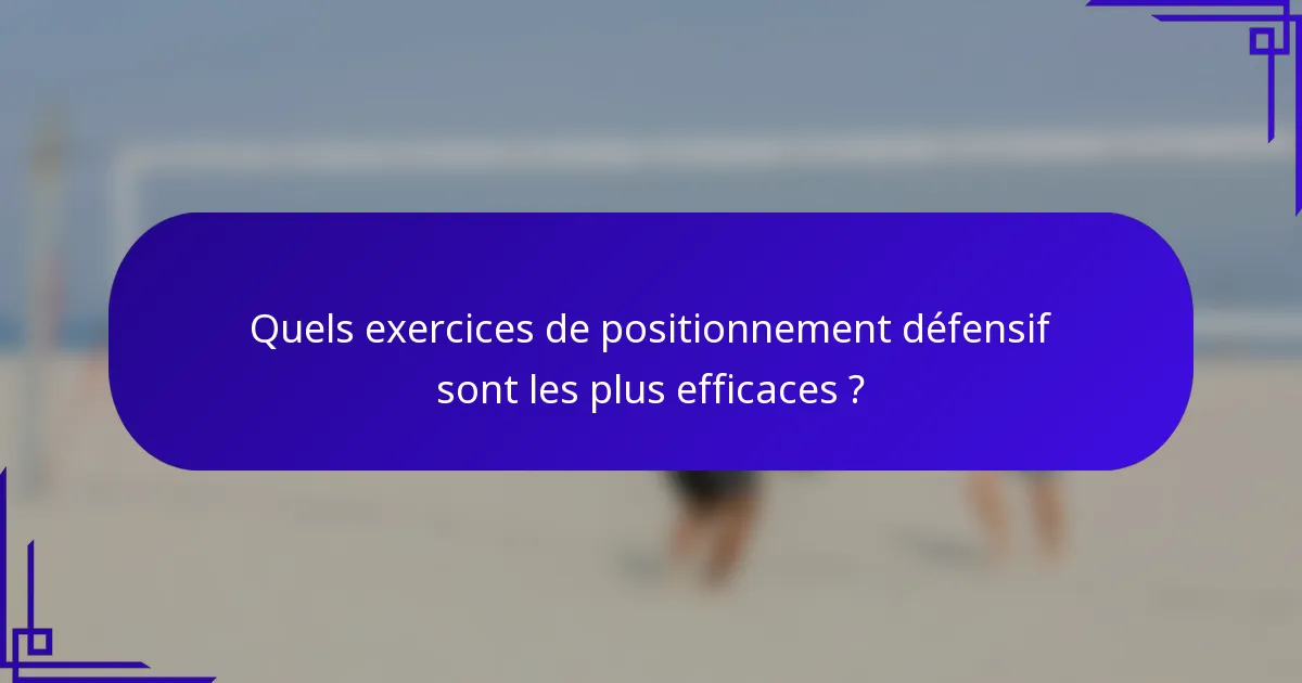 Quels exercices de positionnement défensif sont les plus efficaces ?