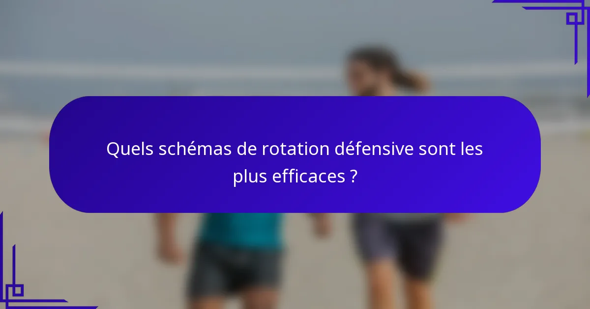 Quels schémas de rotation défensive sont les plus efficaces ?